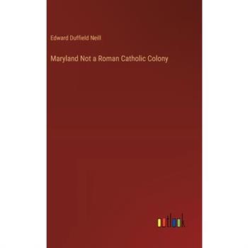 Maryland Not a Roman Catholic Colony