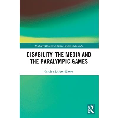 Disability, the Media and the Paralympic Games
