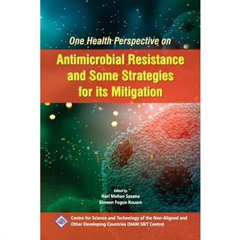 One Health Perspective on Antimicrobial Resistance and Some Strategies for its Mitigation