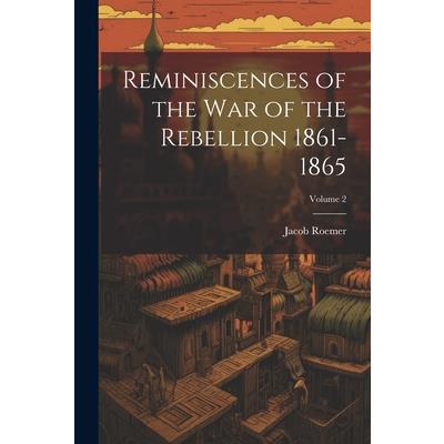 Reminiscences of the war of the Rebellion 1861-1865; Volume 2
