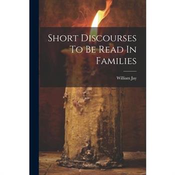 Short Discourses To Be Read In Families