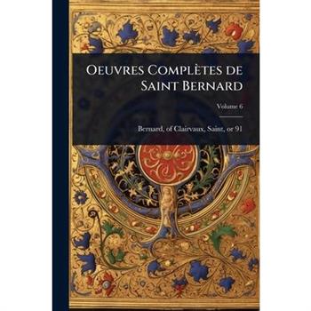 Oeuvres Compl癡tes de Saint Bernard