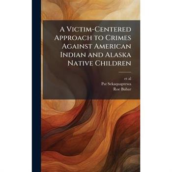 A Victim-Centered Approach to Crimes Against American Indian and Alaska Native Children