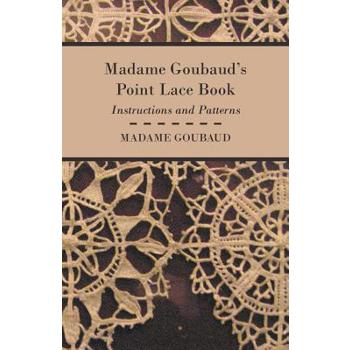 Madame Goubaud's Point Lace Book - Instructions and Patterns