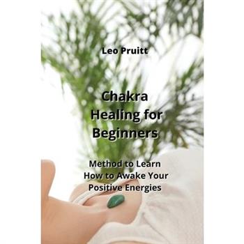 Chakra Healing for Beginners