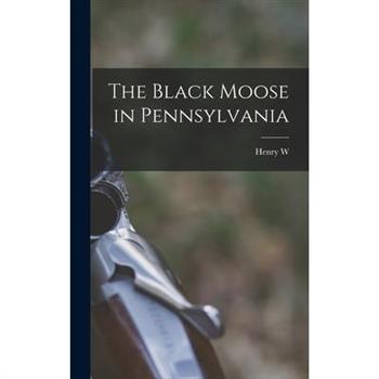 The Black Moose in Pennsylvania