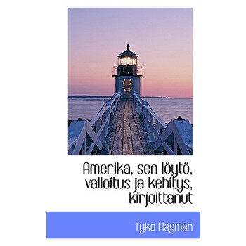 Amerika, Sen L Yt, Valloitus Ja Kehitys, Kirjoittanut