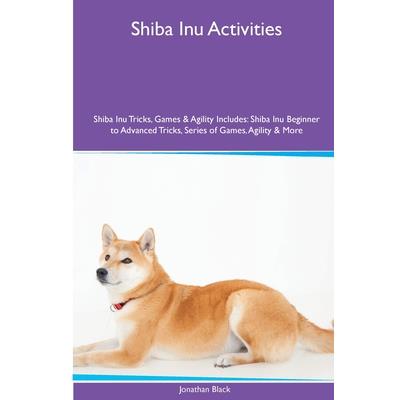 Shiba Inu Activities Shiba Inu Tricks, Games & Agility. Includes