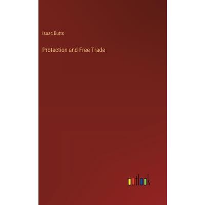 Protection and Free Trade Protection and Free Trade