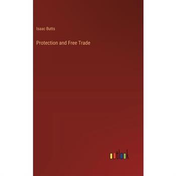 Protection and Free Trade Protection and Free Trade