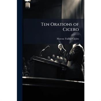 Ten Orations of Cicero