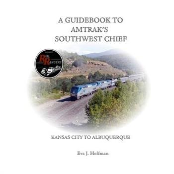 A Guidebook to Amtrak’s(r) Southwest Chief