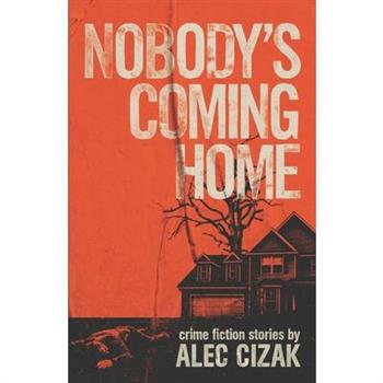 Nobody’s Coming Home