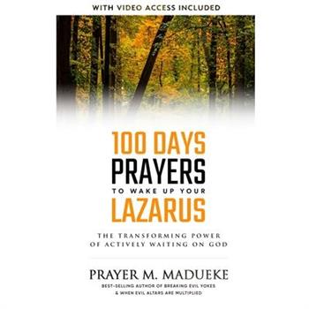 100 Days Prayers to Wake Up Your Lazarus in 2023