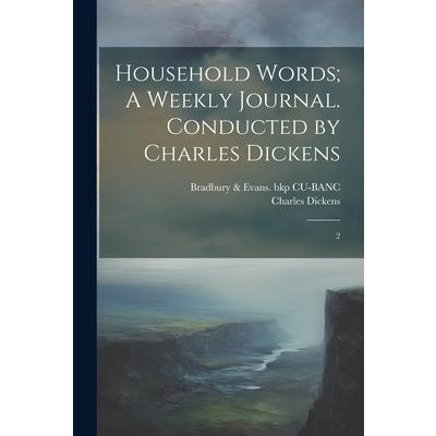 Household Words; A Weekly Journal. Conducted by Charles Dickens
