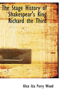 The Stage History of Shakespear’s King Richard the Third