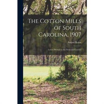 The Cotton Mills of South Carolina, 1907