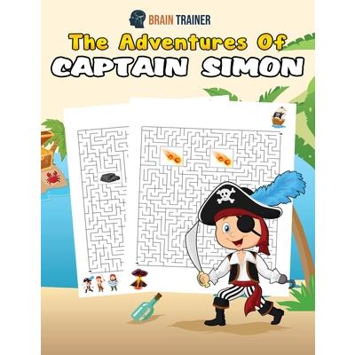 The Adventures Of Captain Simon - Fun And Challenging Kids Mazes (For Girls & Boys Ages 8