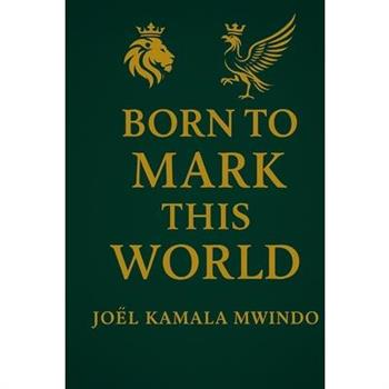 Born to Mark This World