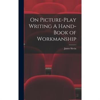 On Picture-Play Writing A Hand-Book of Workmanship