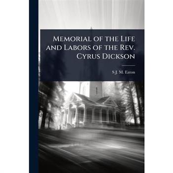 Memorial of the Life and Labors of the Rev. Cyrus Dickson