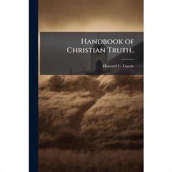 Handbook of Christian Truth..
