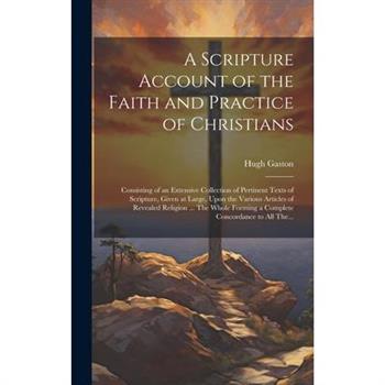 A Scripture Account of the Faith and Practice of Christians