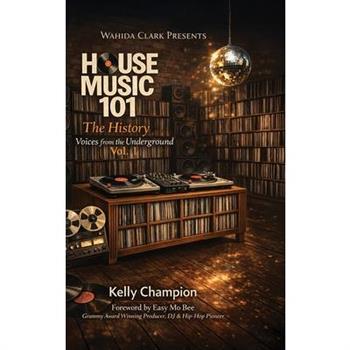 House Music 101 THE HISTORY