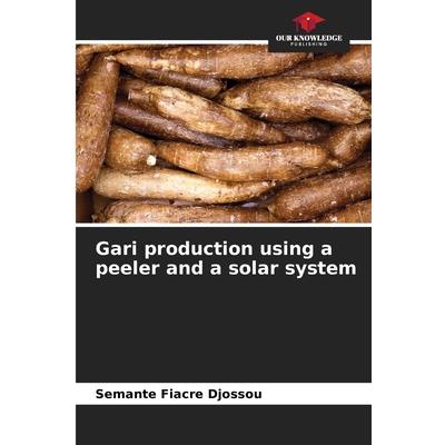 Gari production using a peeler and a solar system