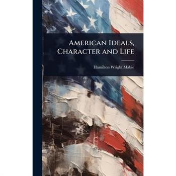 American Ideals, Character and Life