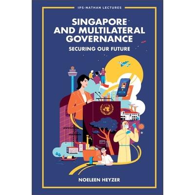Singapore and Multilateral Governance: Securing Our Future