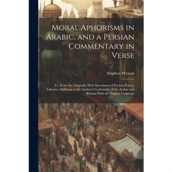 Moral Aphorisms in Arabic, and a Persian Commentary in Verse