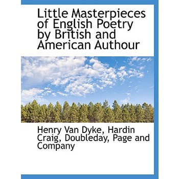 Little Masterpieces of English Poetry by British and American Authour