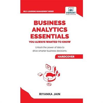 Business Analytics Essentials You Always Wanted to Know