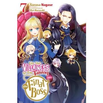 I’m the Villainess, So I’m Taming the Final Boss, Vol. 7 (Light Novel)