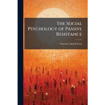 The Social Psychology of Passive Resistance