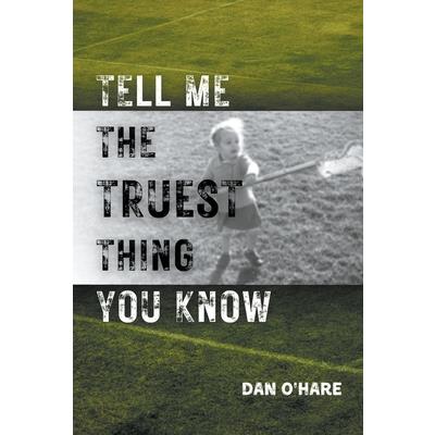 Tell Me the Truest Thing You Know