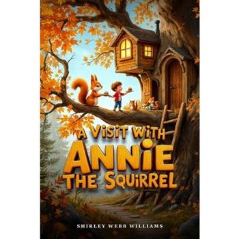 A Visit with Annie the Squirrel