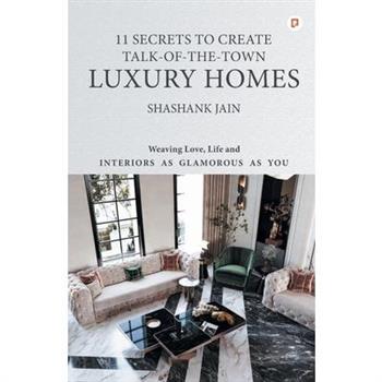 11 Secrets to Create Talk-Of-The-Town Luxury Homes