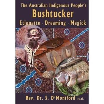 The Australian Indigenous People's Bushtucker, Etiquette, Dreaming, Magick