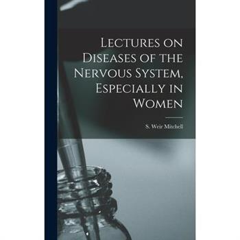Lectures on Diseases of the Nervous System, Especially in Women