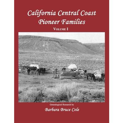 California Central Coast Pioneer Families. Volume I
