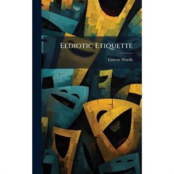 Eediotic Etiquette