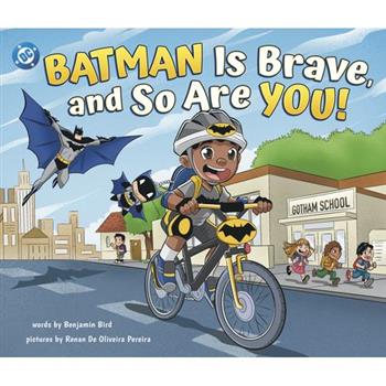 Batman Is Brave, and So Are You!