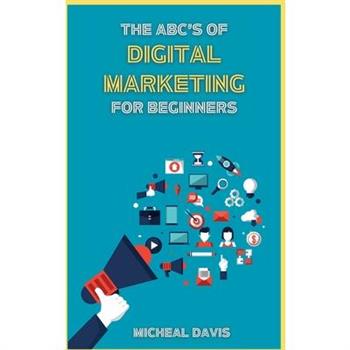 The ABC’s of Digital Marketing for Beginners