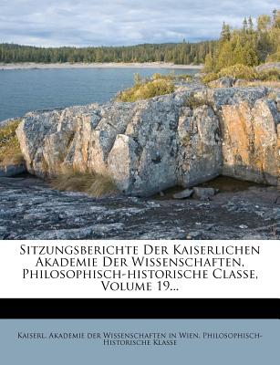 Sitzungsberichte Der Kaiserlichen Akademie Der Wissenschaften, Philosophisch-Historische Classe.