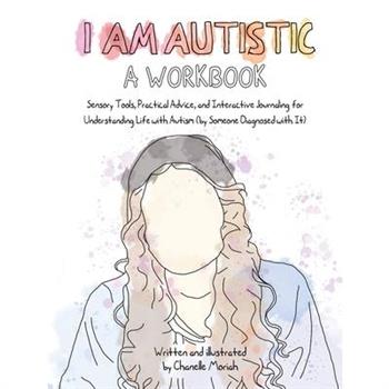 I Am Autistic: A Workbook