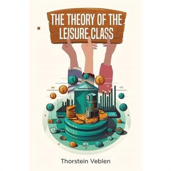 The Theory of the Leisure Class