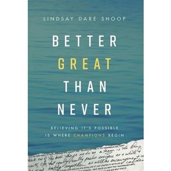 Better Great Than Never