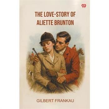 The Love-Story Of Aliette Brunton